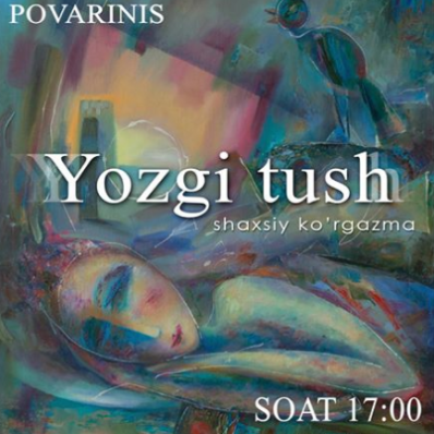 Exhibition of the Jizzak artist Valery Povarinis "Summer Dream"